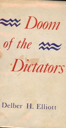 Item #34039 DOOM OF THE DICTATORS. Delber H. ELLIOTT