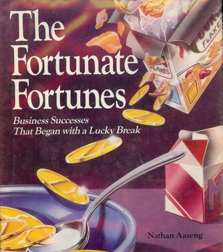 Item #34124 THE FORTUNATE FORTUNES: BUSINESS SUCCESSES THAT BEGAN WITH A LUCKY BRE. Nathan AASENG