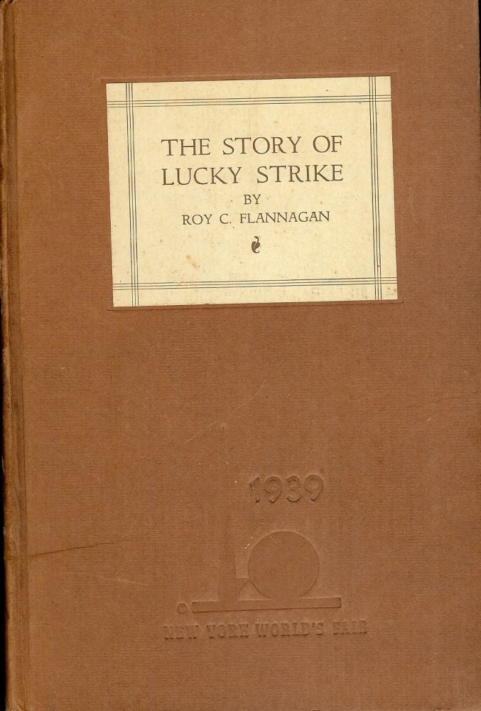 Item #34257 THE STORY OF LUCKY STRIKE. Roy C. FLANNAGAN.