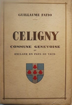 Item #346 CELIGNY COMMUNE GENEVOISE ET ENCLAVE EN PAYS DE VAUD. Guillaume FATIO