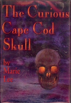 Item #35194 THE CURIOUS CAPE COD SKULL. Marie LEE