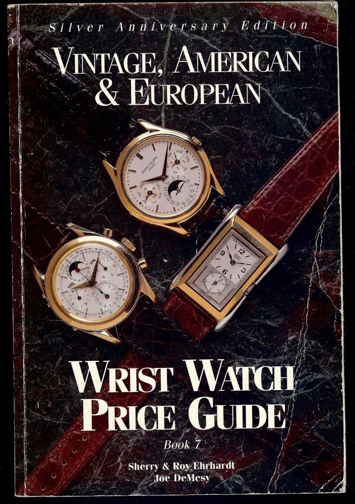 Item #3582 VINTAGE AMERICAN & EUROPEAN WRIST WATCH PRICE GUIDE BOOK 7. SHERRY EHRHARDT, ROY.