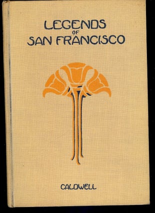 Item #3588 LEGENDS OF SAN FRANCISCO. George W. CALDWELL