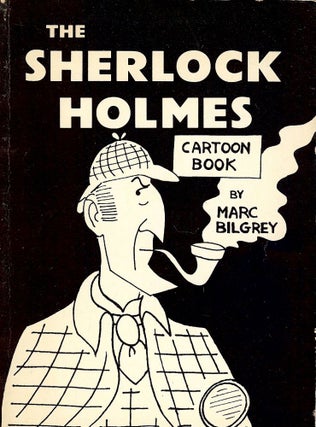 Item #36029 THE SHERLOCK HOMES CARTOON BOOK. Marc BILGREY