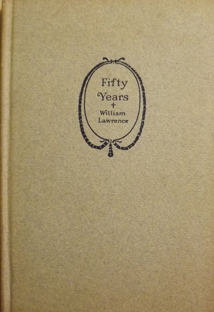 Item #36075 FIFTY YEARS. William LAWRENCE.
