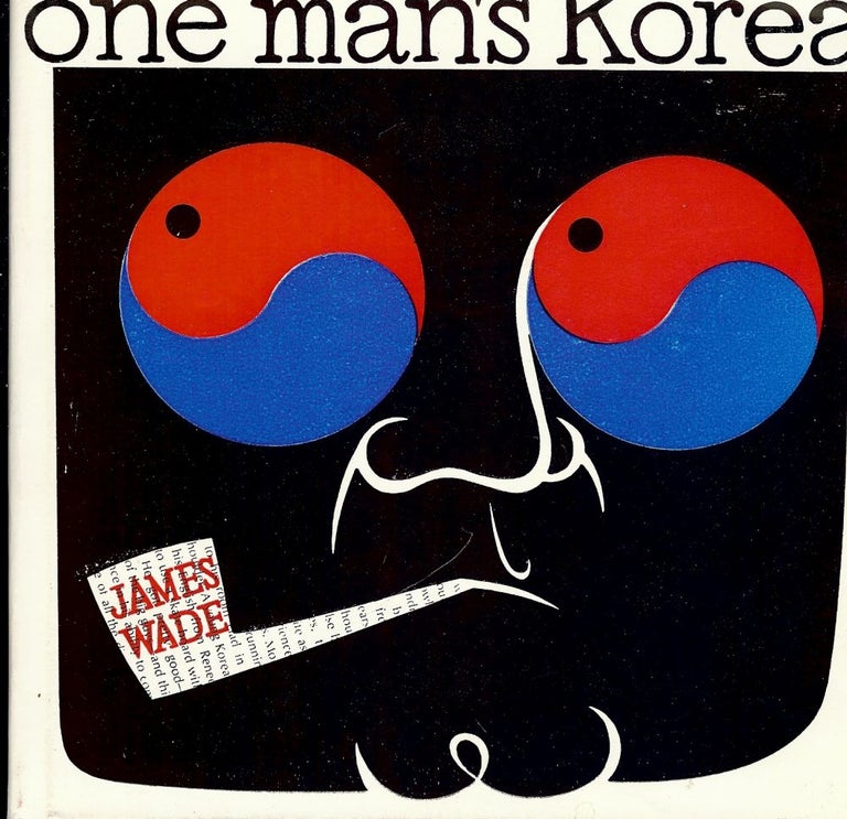 Item #3628 ONE MAN'S KOREA. James WADE.