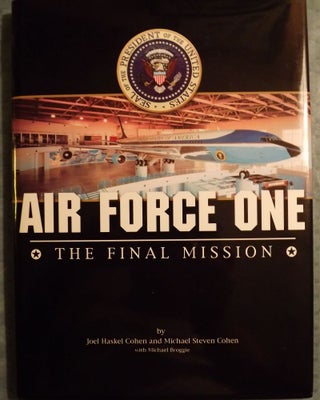 Item #3631 AIR FORCE ONE: THE FINAL MISSION. Joel Haskel COHEN