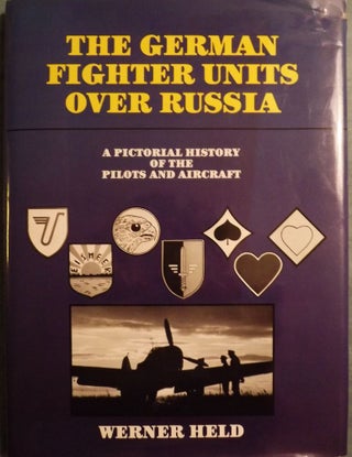 Item #3633 THE GERMAN FIGHTER UNITS OVER RUSSIA. Werner HELD