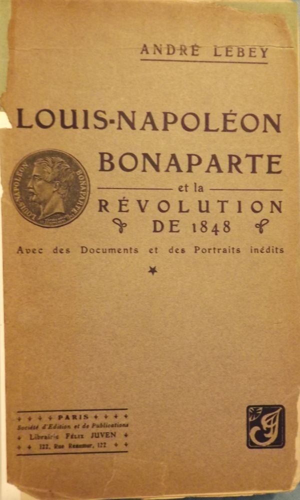 Item #3652 LOUIS-NAPOLEON BONAPARTE ET LA REVOLUTION DE 1848 TOME 1. Andre LEBEY.