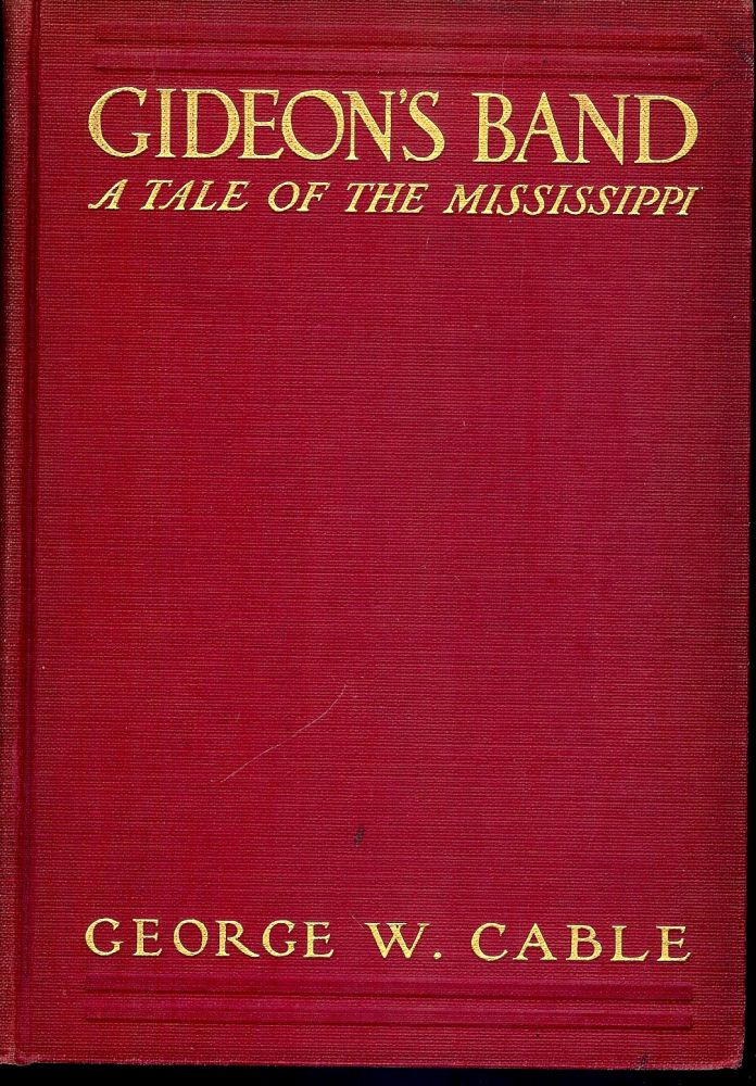 Item #3663 GIDEON'S BAND: A TALE OF THE MISSISSIPPI. George W. CABLE.