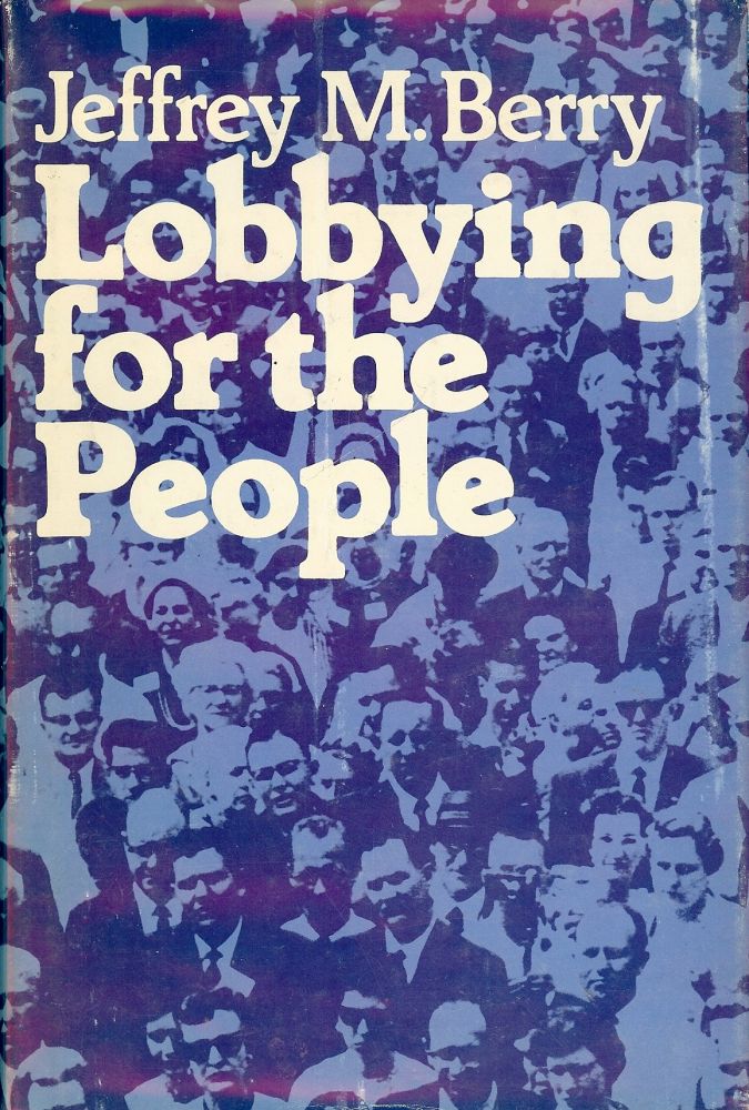 Item #36797 LOBBYING FOR THE PEOPLE. Jeffrey M. BERRY.