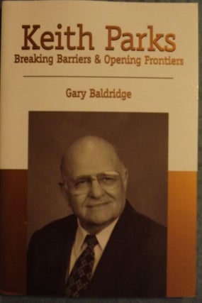 Item #3686 KEITH PARKS: BREAKING BARRIERS AND OPENING FRONTIERS. Gary BALDRIDGE