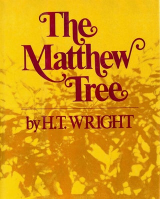 Item #36897 THE MATTHEW TREE. H. T. WRIGHT