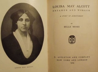 Item #37050 LOUISA MAY ALCOTT: DREAMER AND WORKER. Belle MOSES