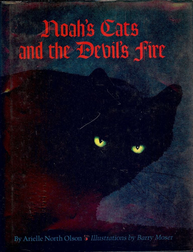 Item #3706 NOAH'S CATS AND THE DEVIL'S FIRE. Arielle North OLSON.