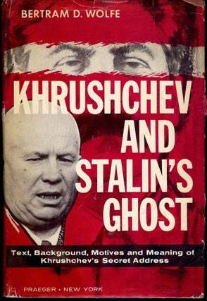 Item #3712 KHRUSHCHEV AND STALIN'S GHOST. Bertram D. WOLFE