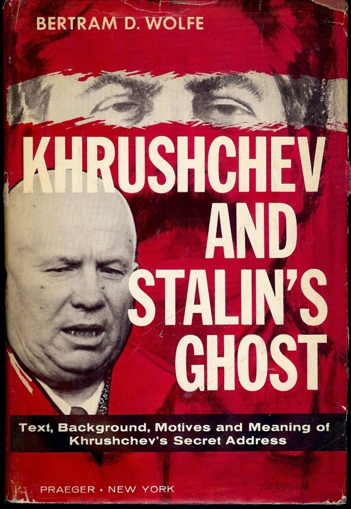 Item #3712 KHRUSHCHEV AND STALIN'S GHOST. Bertram D. WOLFE.