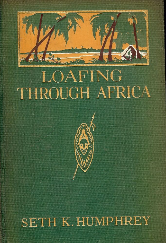 Item #372 LOAFING THROUGH AFRICA. Seth K. HUMPHREY.