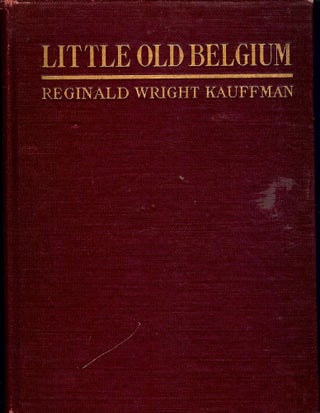Item #37279 LITTLE OLD BELGIUM. Reginald Wright KAUFFMAN