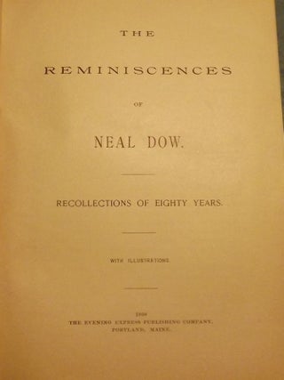 THE REMINISCENCES OF NEAL DOW: RECOLLECTIONS OF EIGHTY YEARS