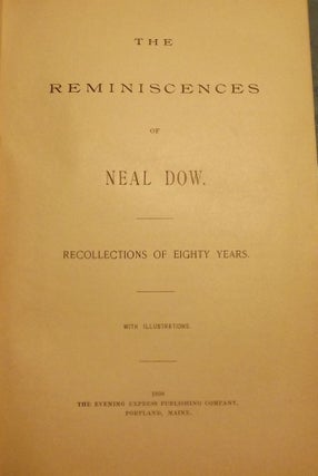 THE REMINISCENCES OF NEAL DOW: RECOLLECTIONS OF EIGHTY YEARS