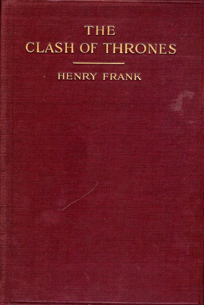 Item #37304 THE CLASH OF THRONES. Henry FRANK.