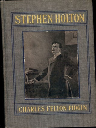 Item #37383 STEPHEN HOLTON. Charles Felton PIDGIN