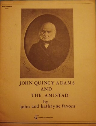 Item #3743 JOHN QUINCY ADAMS AND THE AMISTAD. John FAVORS, With Kathryne FAVORS