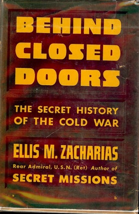 Item #3759 BEHIND CLOSED DOORS: THE SECRET HISTORY OF THE COLD WAR. Ellis M. ZACHARIAS