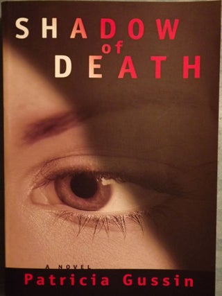 Item #3835 SHADOW OF DEATH. Patricia GUSSIN