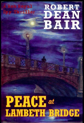 Item #3880 PEACE AT LAMBETH BRIDGE. Robert Dean BAIR