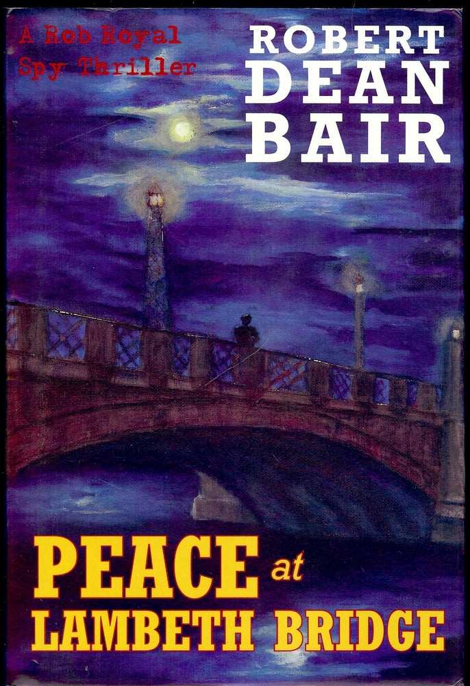 Item #3880 PEACE AT LAMBETH BRIDGE. Robert Dean BAIR.