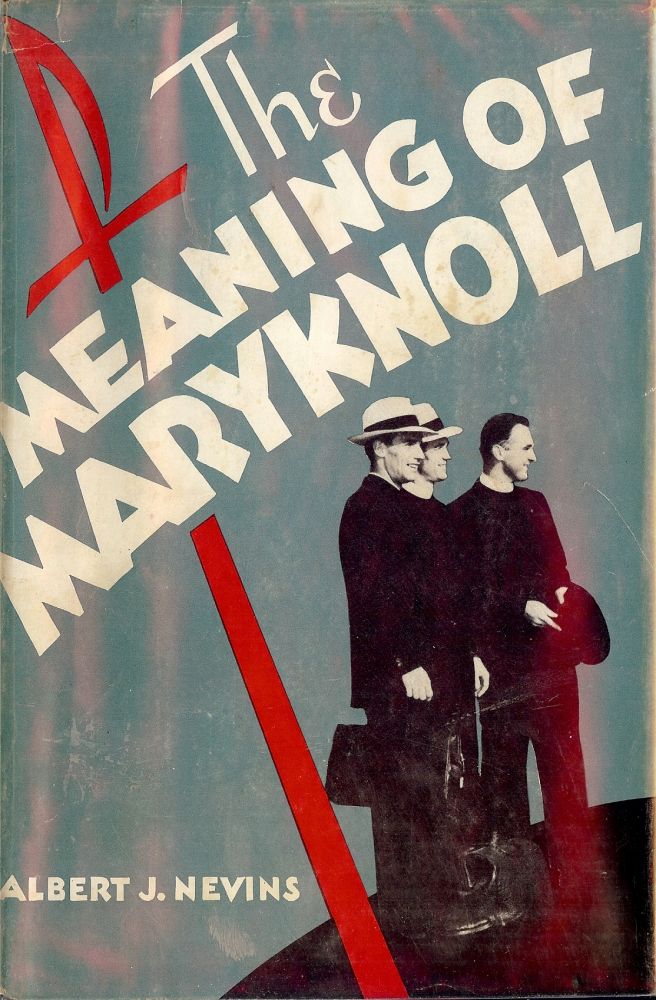 Item #38876 THE MEANING OF MARYKNOLL. Albert J. NEVINS.
