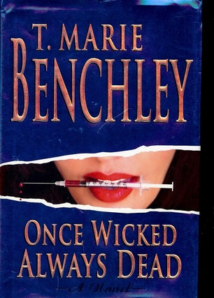Item #3899 ONCE WICKED ALWAYS DEAD. T. Marie BENCHLEY