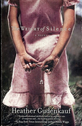 Item #3911 THE WEIGHT OF SILENCE. Heather GUDENKAUF