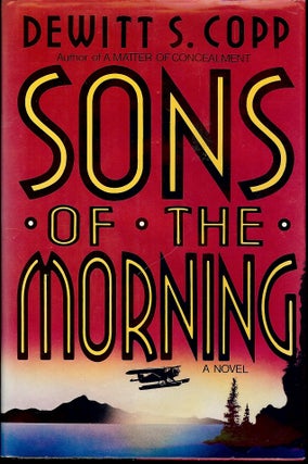 Item #3912 SONS OF THE MORNING. Dewitt S. COPP
