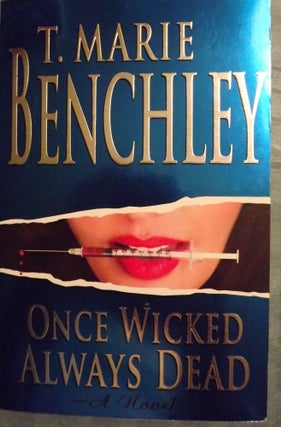 Item #3933 ONCE WICKED, ALWAYS DEAD. T. Marie BENCHLEY