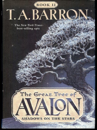 Item #3934 THE GREAT TREE OF AVALON: SHADOWS ON THE STARS. T. A BARRON