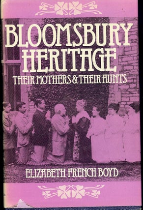 Item #3946 BLOOMSBURY HERITAGE: THEIR MOTHERS AND THEIR AUNTS. Elizabeth French BOYD