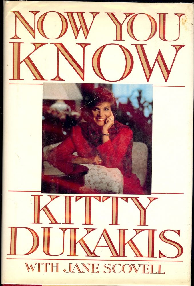 Item #39621 NOW YOU KNOW. Kitty DUKAKIS.