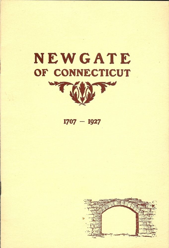 Item #39713 NEWGATE OF CONNECTICUT 1707-1927. NEWGATE HISTORICAL CORPORATION.