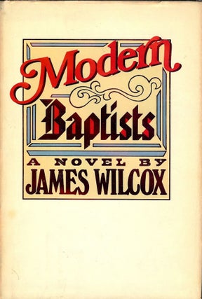 Item #40010 MODERN BAPTISTS. James WILCOX