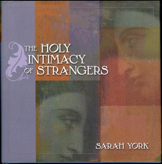 Item #4008 THE HOLY INTIMACY OF STRANGERS. Sarah YORK