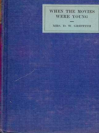 Item #40383 WHEN THE MOVIES WERE YOUNG. Mrs. D. W GRIFFITH