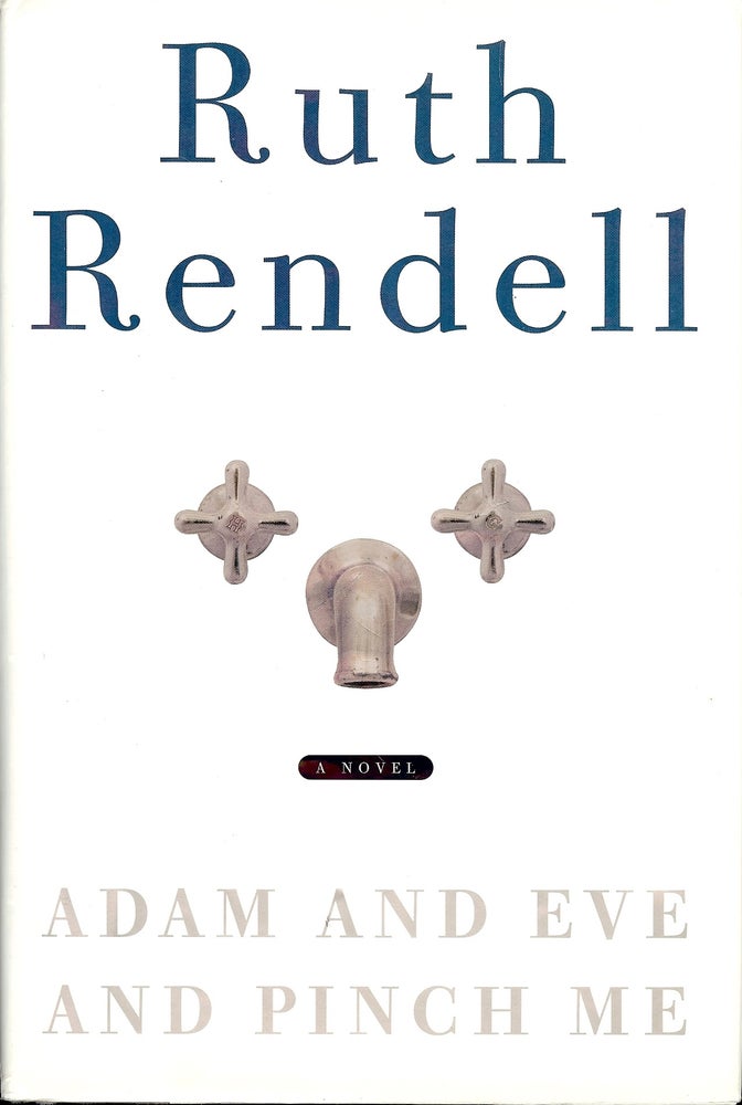 Item #4039 ADAM AND EVE AND PINCH ME. Ruth RENDELL.