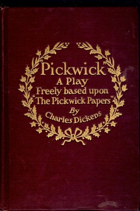 Item #40415 PICKWICK: A PLAY IN THREE ACTS. Frank C. REILLY