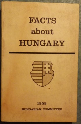 Item #40421 FACTS ABOUT HUNGARY. Imre KOVACS
