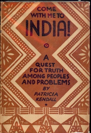 Item #40447 COME WITH ME TO INDIA!: A QUEST FOR TRUTH AMONG PEOPLES AND PROBLEMS. Patricia KENDALL