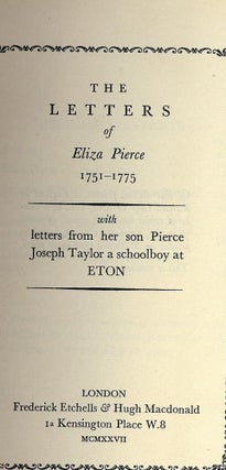 Item #40455 THE LETTERS OF ELIZA PIERCE 1751-1775: WITH LETTERS FROM HER SON. Violet M. MACDONALD