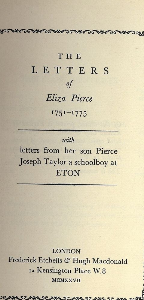 Item #40455 THE LETTERS OF ELIZA PIERCE 1751-1775: WITH LETTERS FROM HER SON. Violet M. MACDONALD.